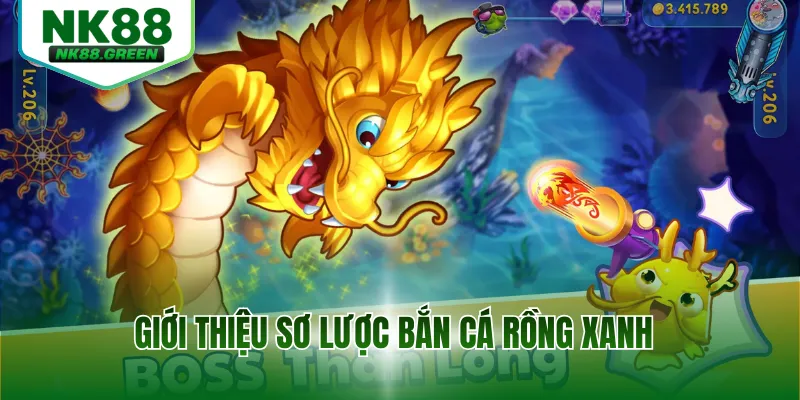 Giới thiệu sơ lược bắn cá rồng xanh